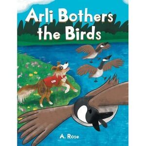Arli Bothers the Birds -- A. Rose